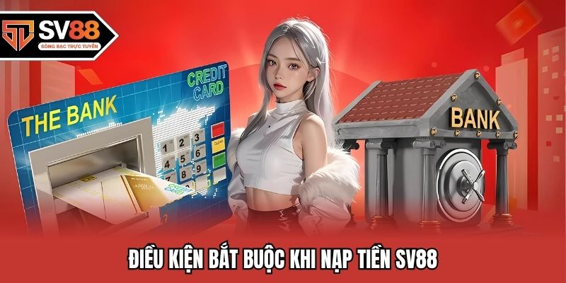 Điều kiện bắt buộc khi nạp tiền SV88